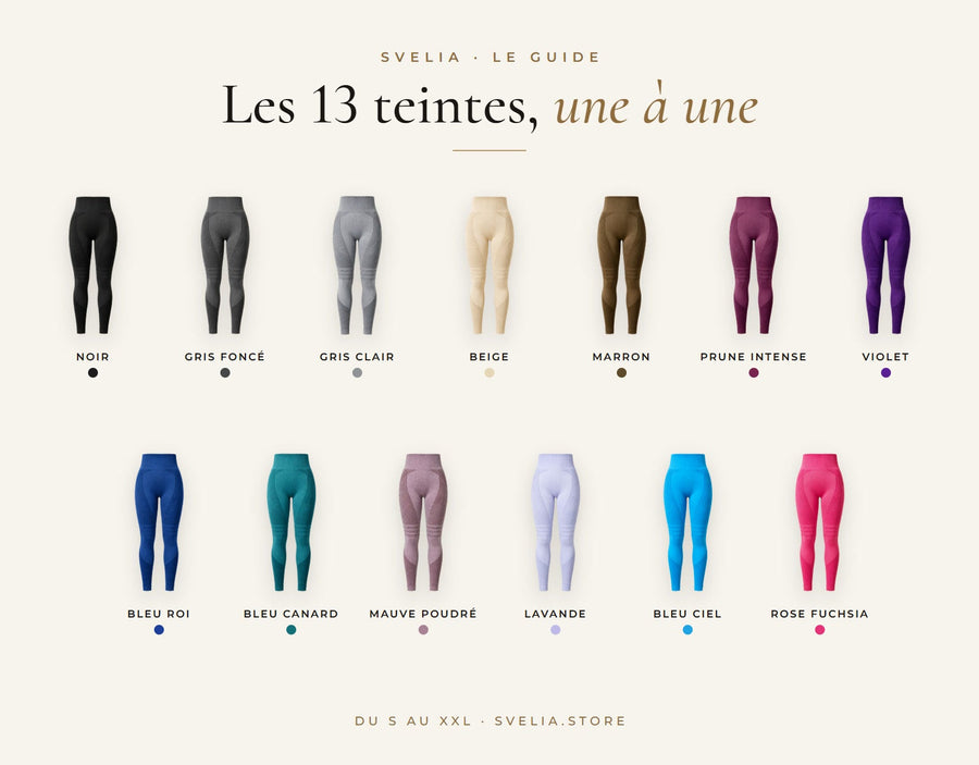 Les 13 teintes du legging SVELIA : Noir, Gris foncé, Gris clair, Beige, Marron, Prune intense, Violet, Bleu roi, Bleu canard, Mauve poudré, Lavande, Bleu ciel, Rose fuchsia